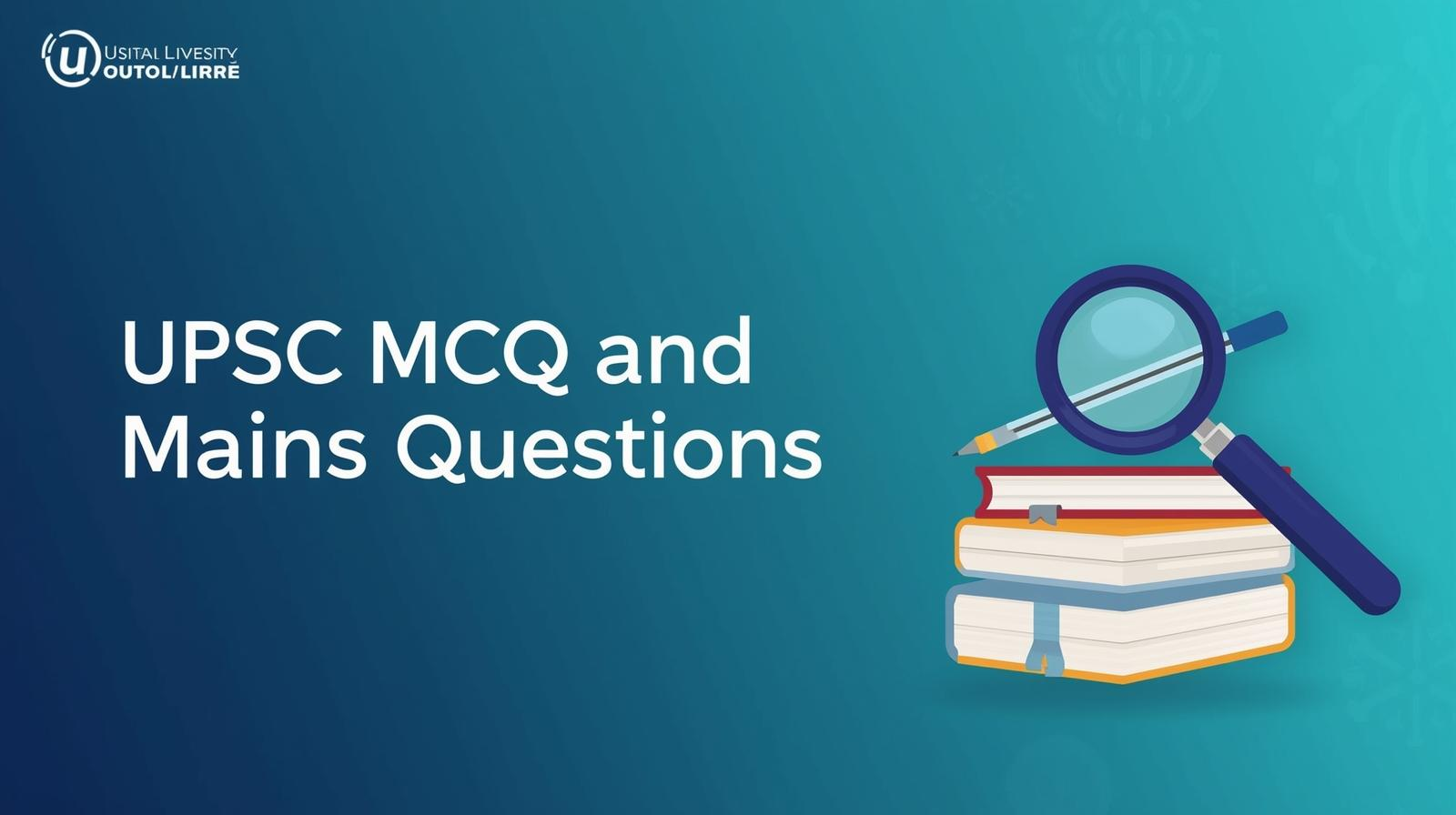 MCQ and Mains Questions